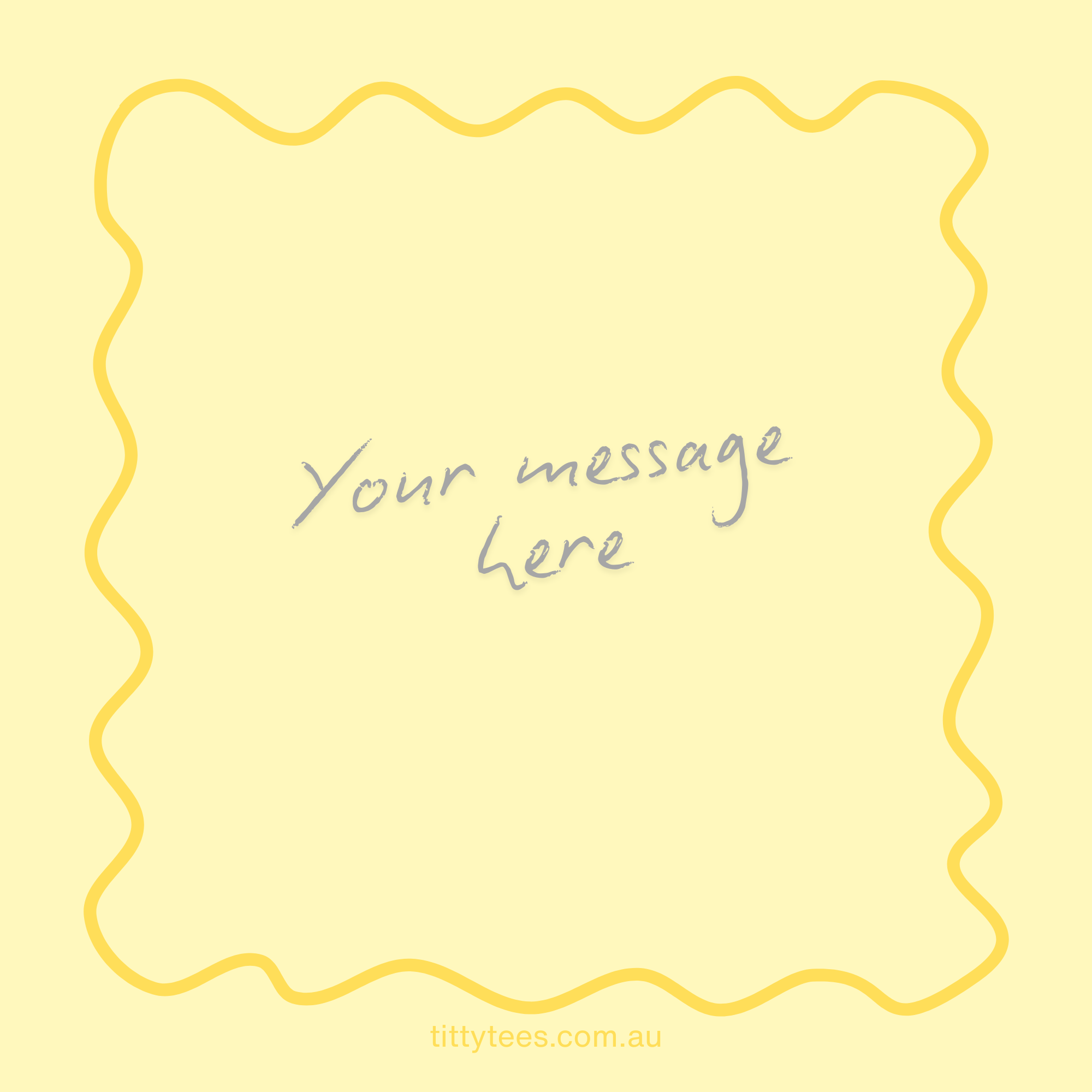 Placeholder design with 'Your message here' text on a yellow background with a decorative border.